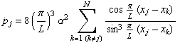 Overscript[p, .] _j = 8 (π/L)^3α^2Underoverscript[∑, k = 1 (k≠j), arg3] (cosπ/L (x_j - x_k))/(sin^3π/L (x_j - x_k) )